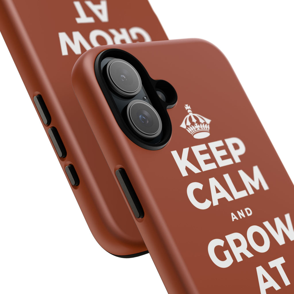 KEEP CALM AND GROW AT YOUR OWN PACE Phone Case