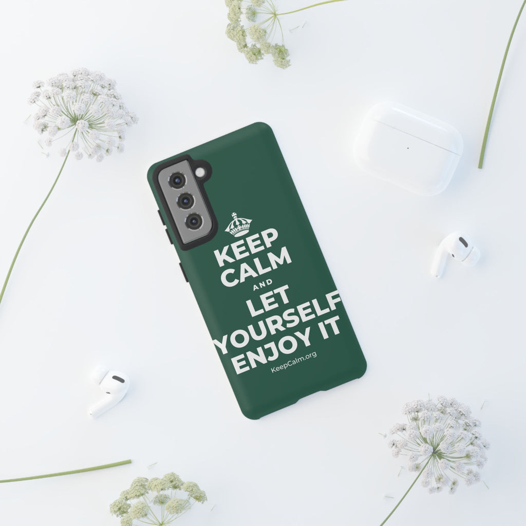 KEEP CALM AND LET YOURSELF ENJOY IT Phone Case