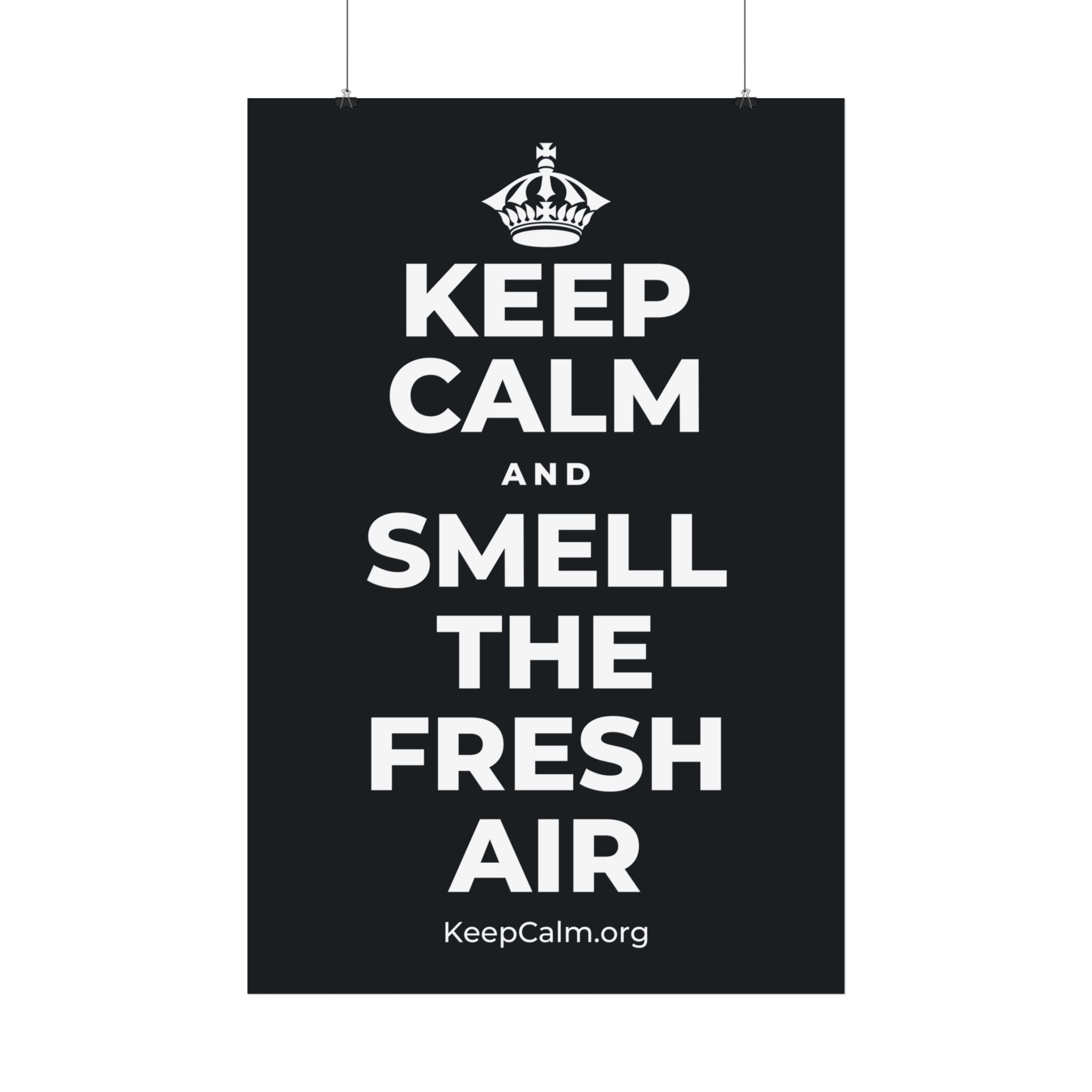 KEEP CALM AND SMELL THE FRESH AIR Satin Poster (Dark)