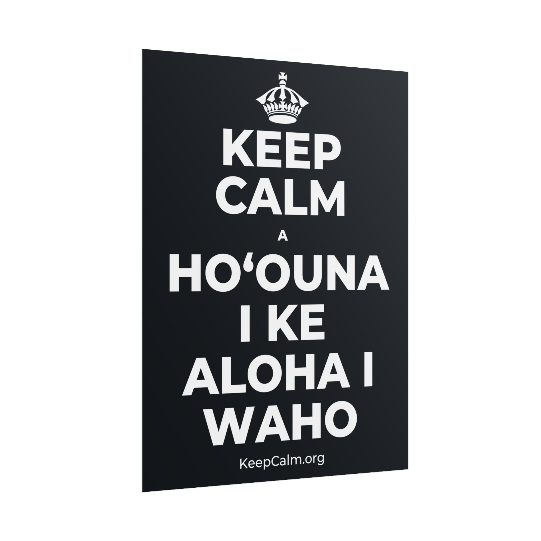 KEEP CALM A HOʻOUNA I KE ALOHA I WAHO Poster (Dark)