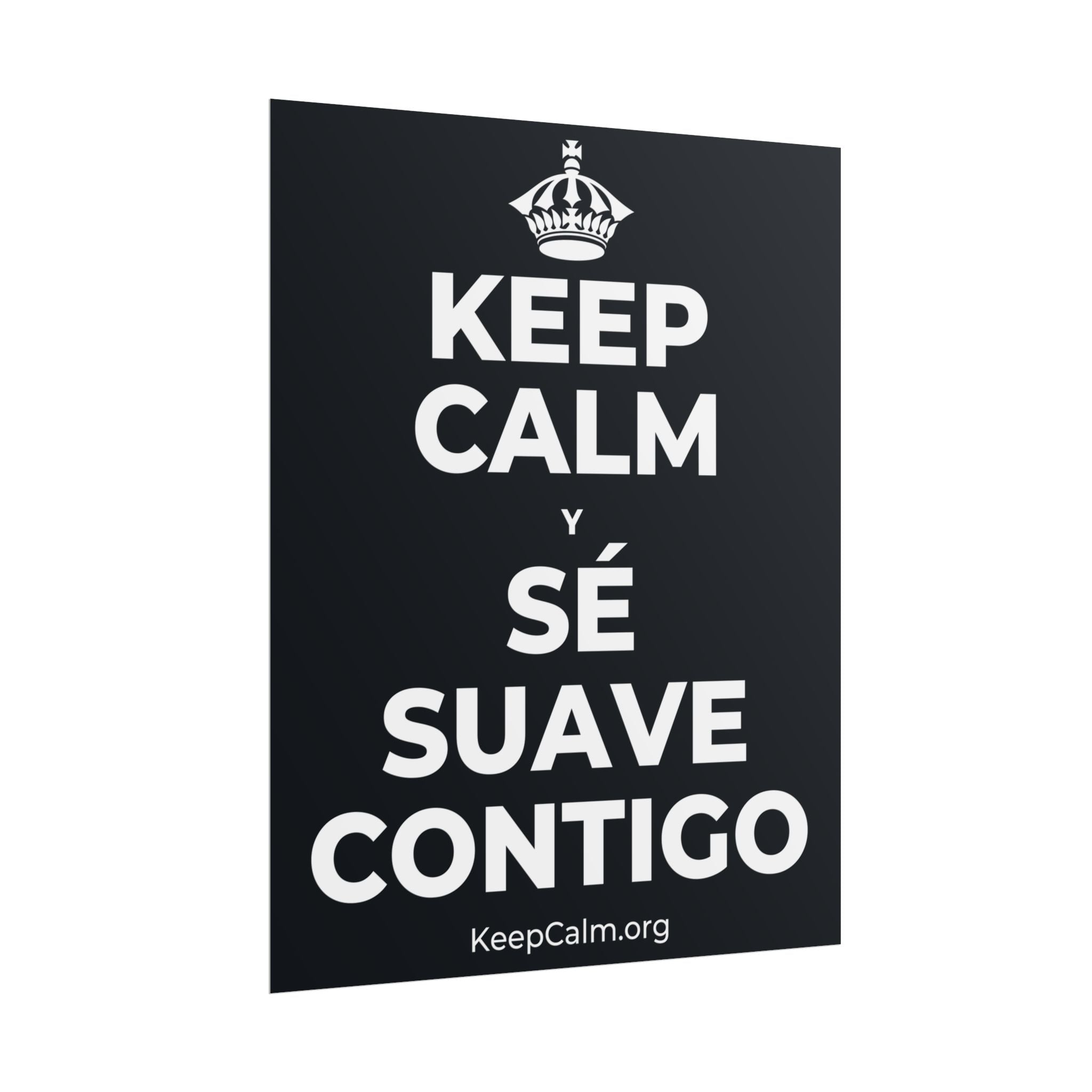 KEEP CALM Y SÉ SUAVE CONTIGO Poster (Dark)