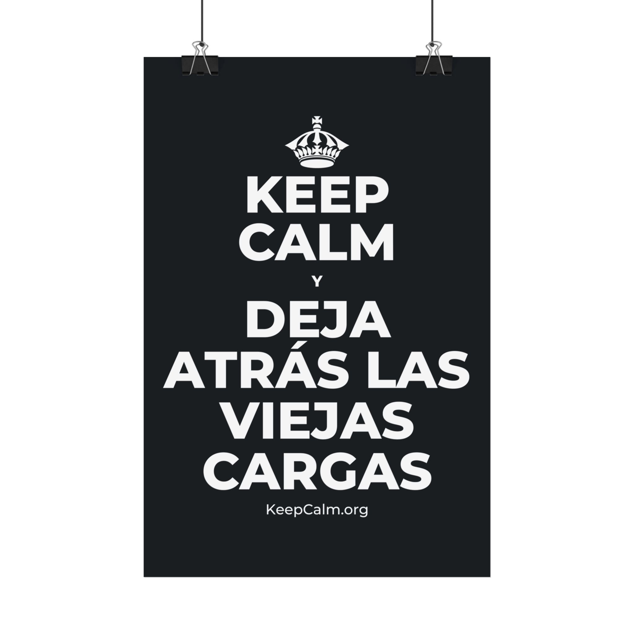 KEEP CALM Y DEJA ATRÁS LAS VIEJAS CARGAS Satin Poster (Dark)