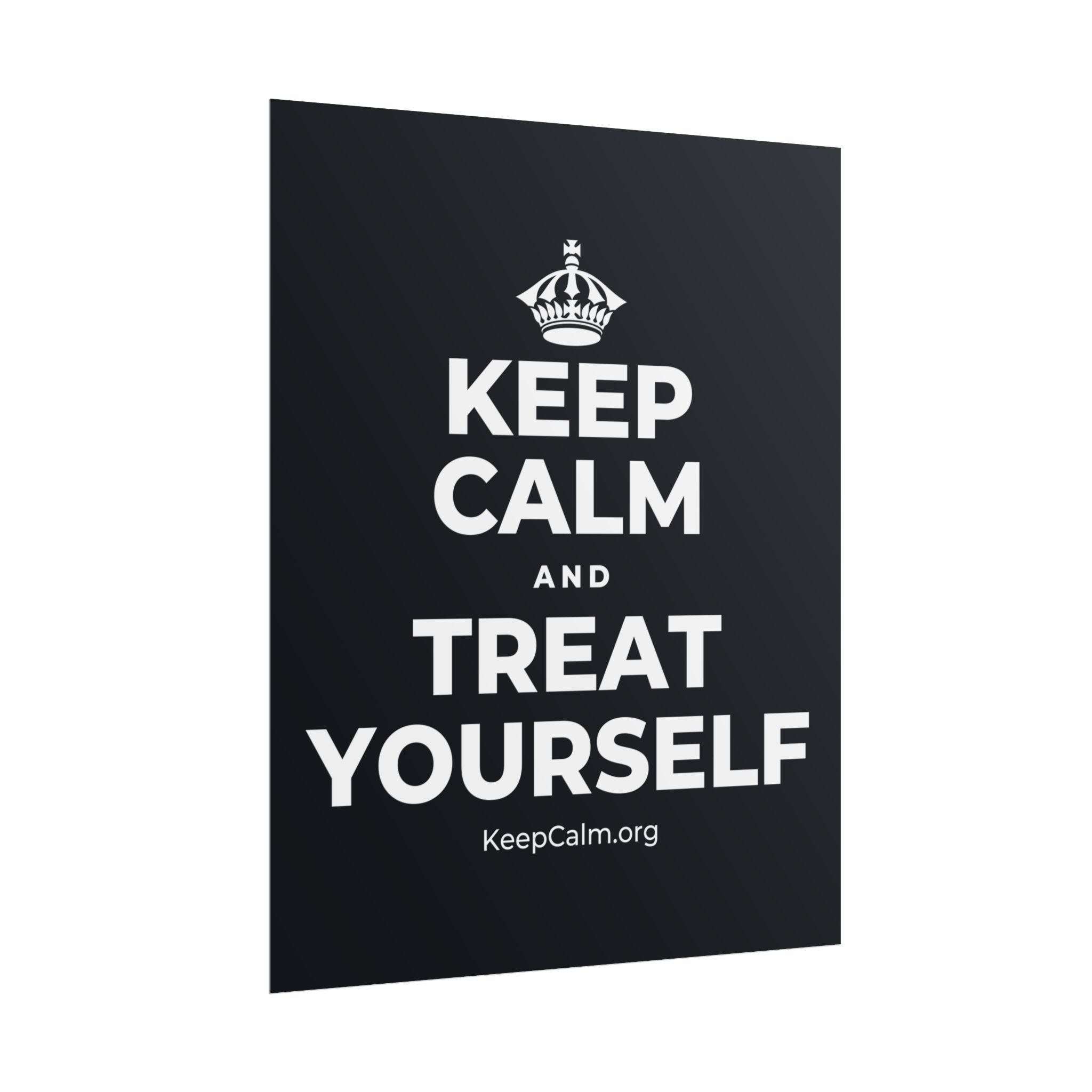 KEEP CALM AND TREAT YOURSELF Poster (Dark)
