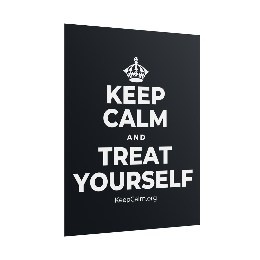 KEEP CALM AND TREAT YOURSELF Poster (Dark)