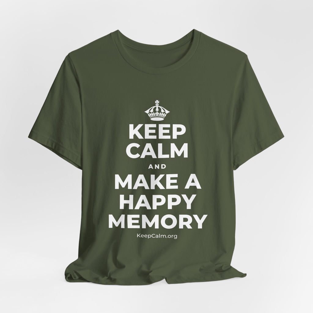 KEEP CALM AND MAKE A HAPPY MEMORY T-Shirt (Military Green–Autumn)
