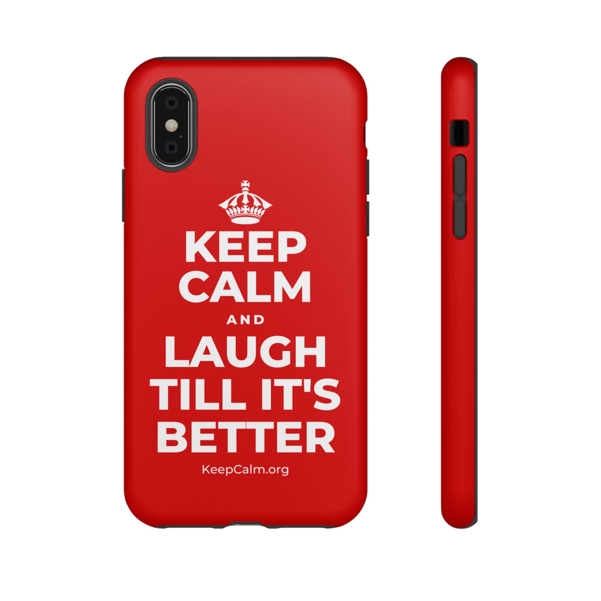 KEEP CALM AND LAUGH TILL IT'S BETTER Phone Case