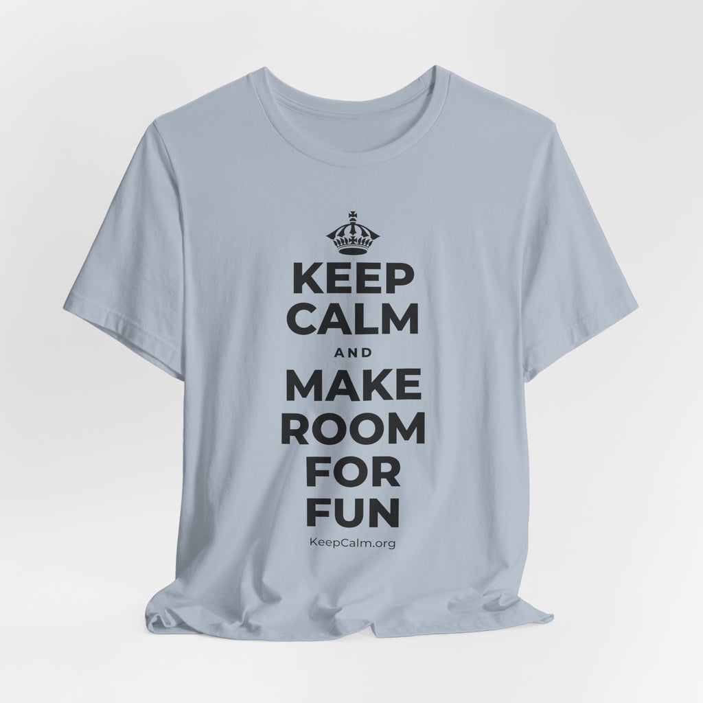 KEEP CALM AND MAKE ROOM FOR FUN T-Shirt (White–Asphalt)