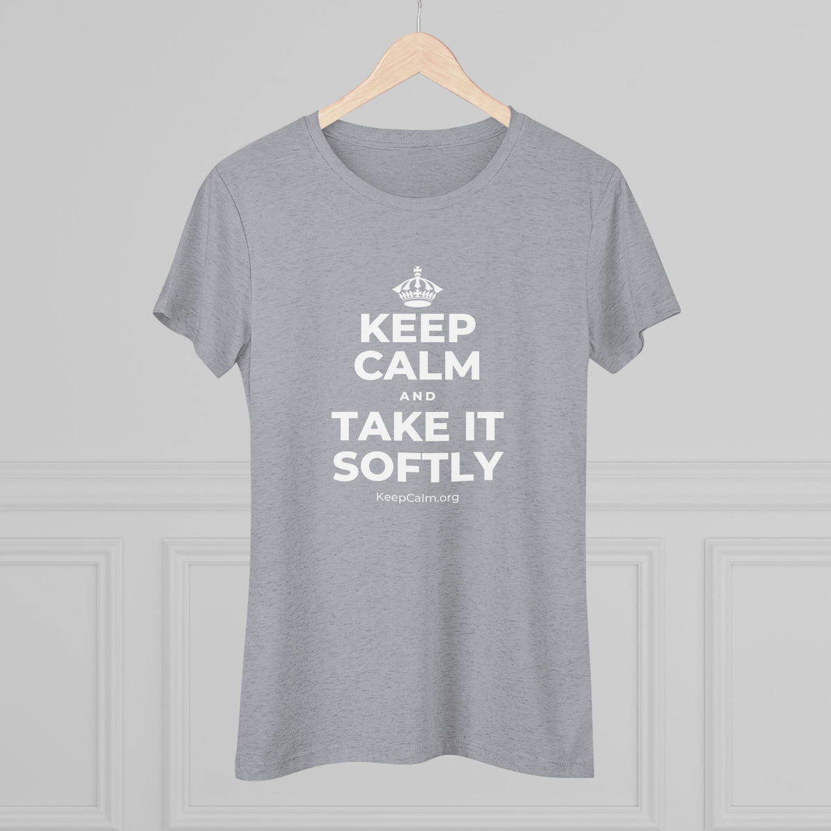 KEEP CALM AND TAKE IT SOFTLY Women's Tri-Blend Tee