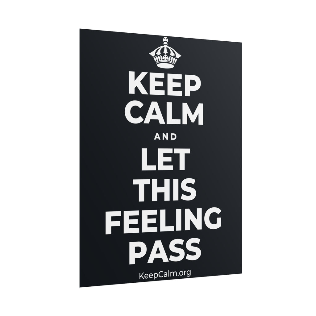 KEEP CALM AND LET THIS FEELING PASS Poster (Dark)
