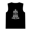 KEEP CALM AND MAKE ROOM FOR FUN Tank Top