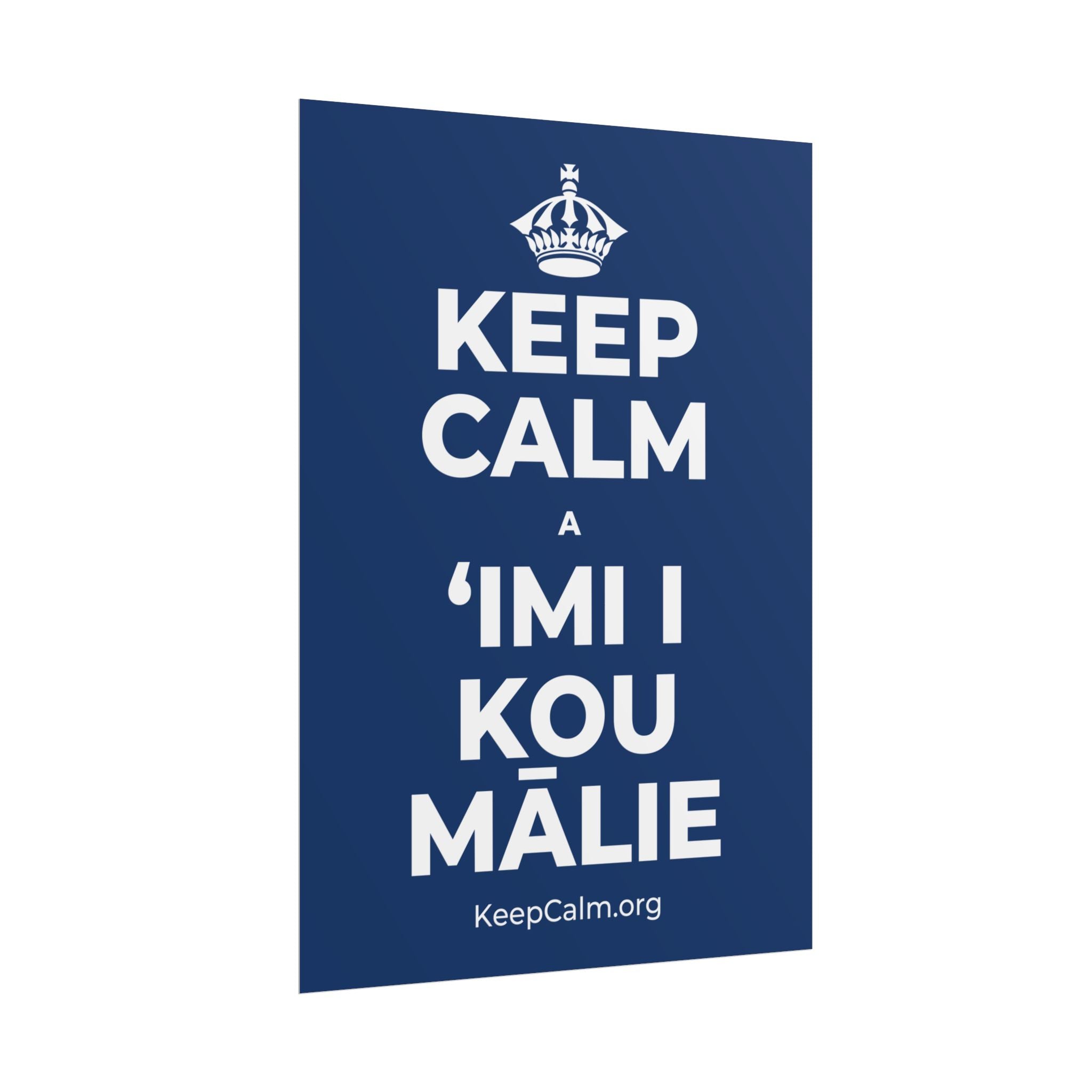 KEEP CALM A ʻIMI I KOU MĀLIE Poster