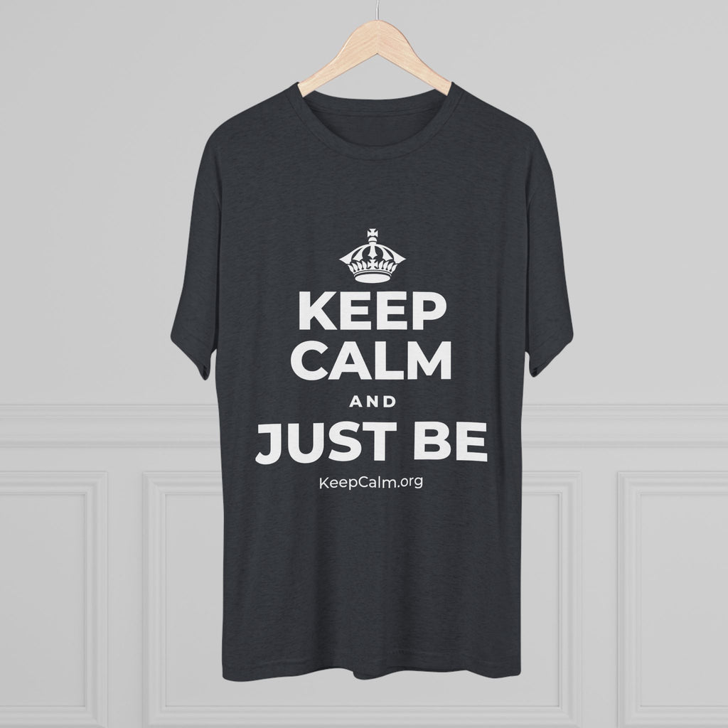 KEEP CALM AND JUST BE Tri-Blend Tee
