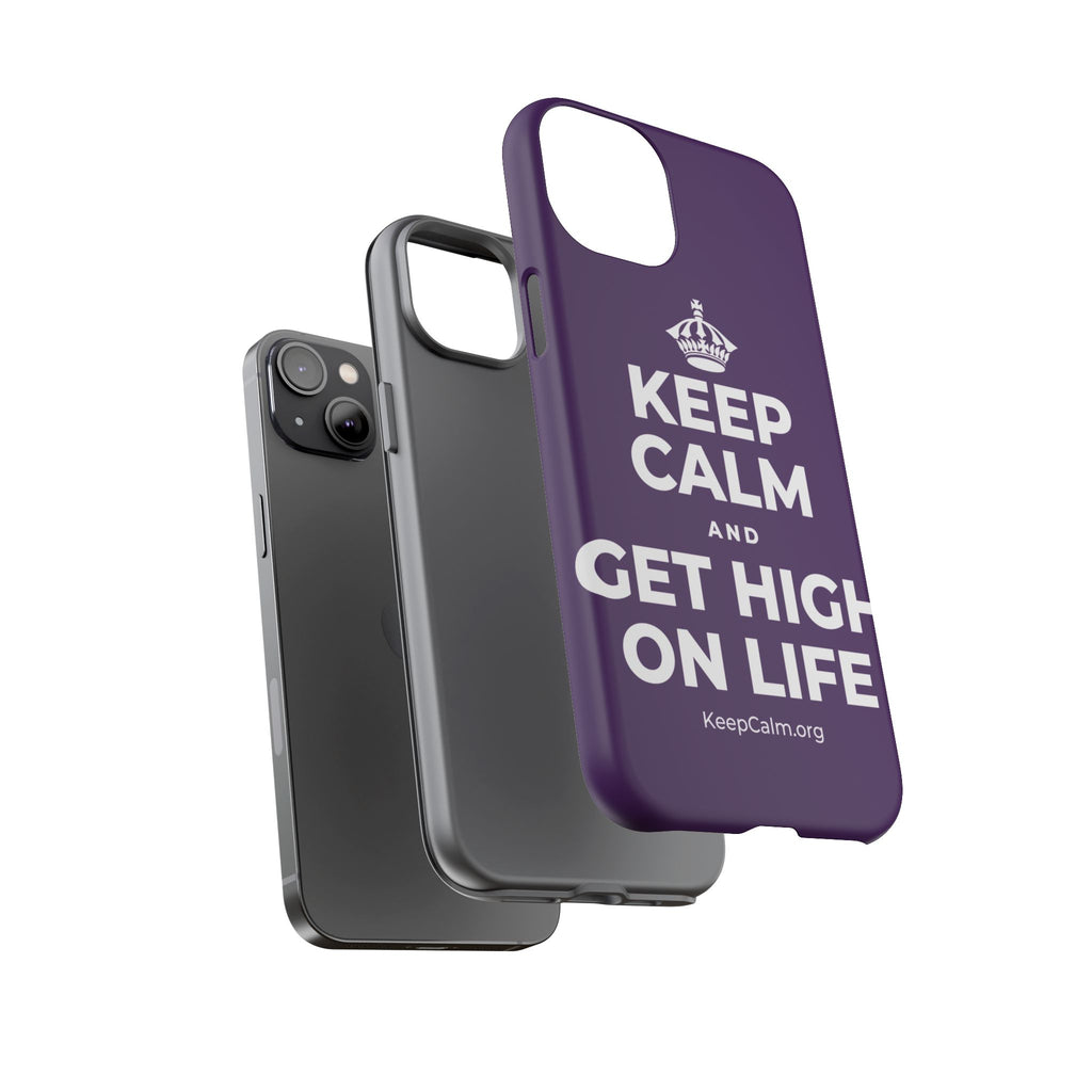 KEEP CALM AND GET HIGH ON LIFE Phone Case