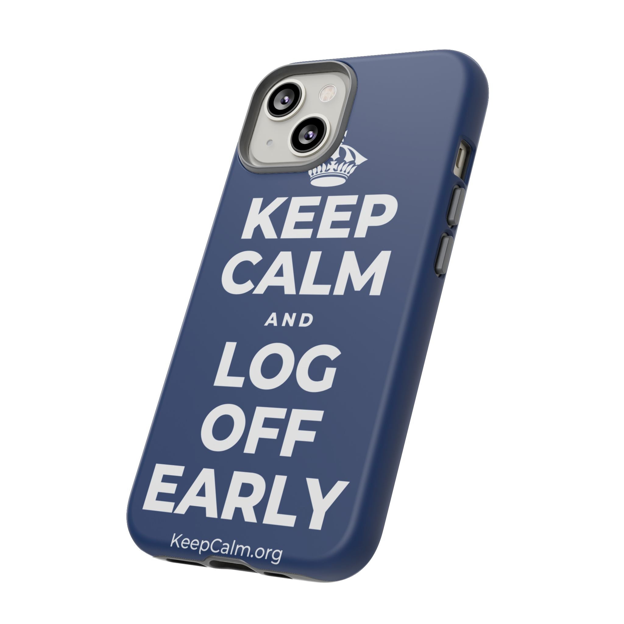 KEEP CALM AND LOG OFF EARLY Phone Case