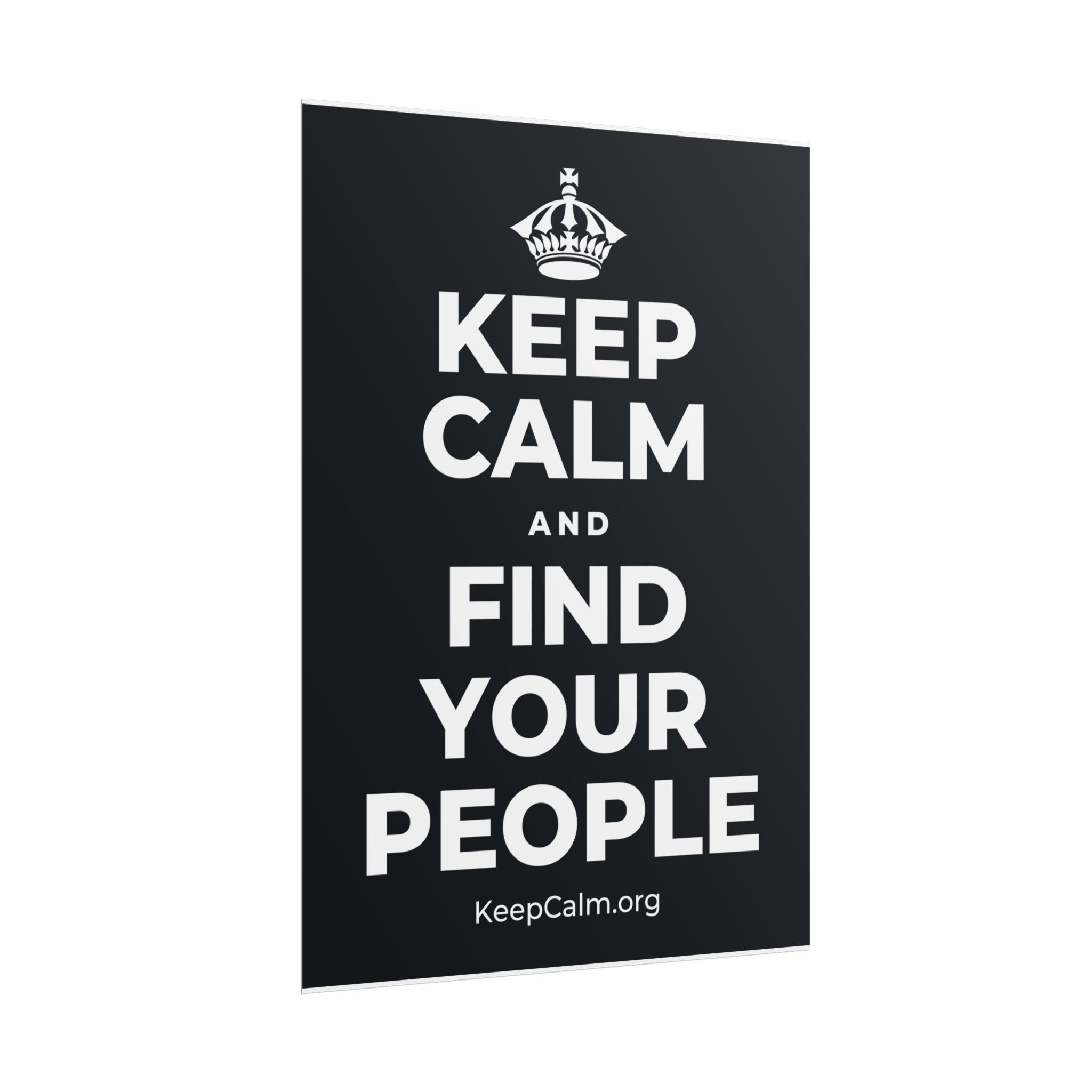 KEEP CALM AND FIND YOUR PEOPLE Poster (Dark)