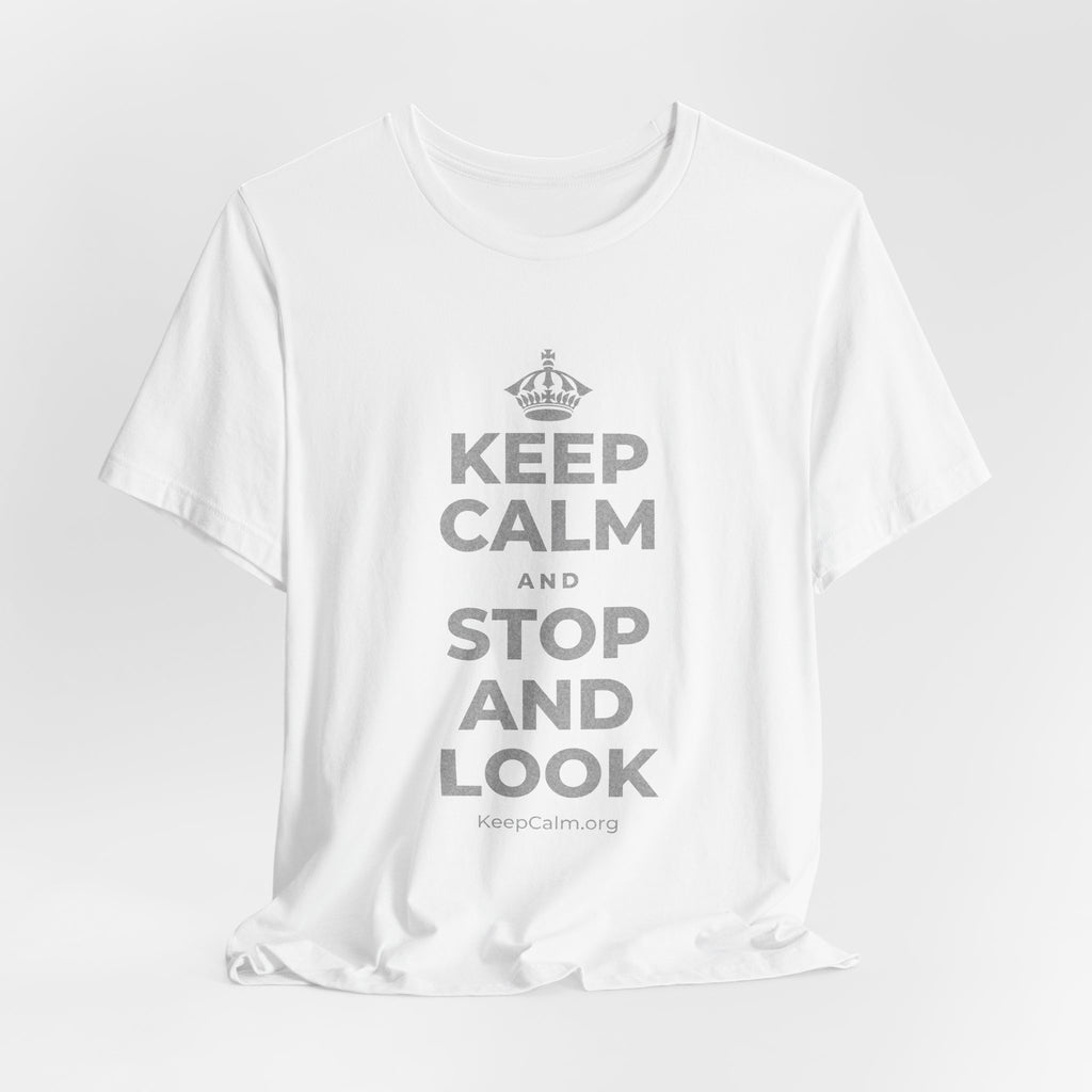 KEEP CALM AND STOP AND LOOK T-Shirt (White–Asphalt)