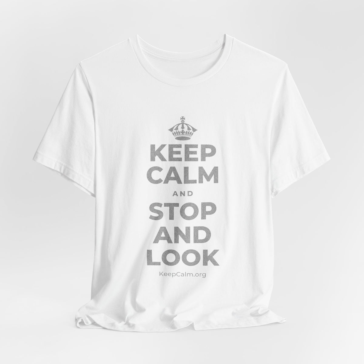 KEEP CALM AND STOP AND LOOK T-Shirt (White–Asphalt)