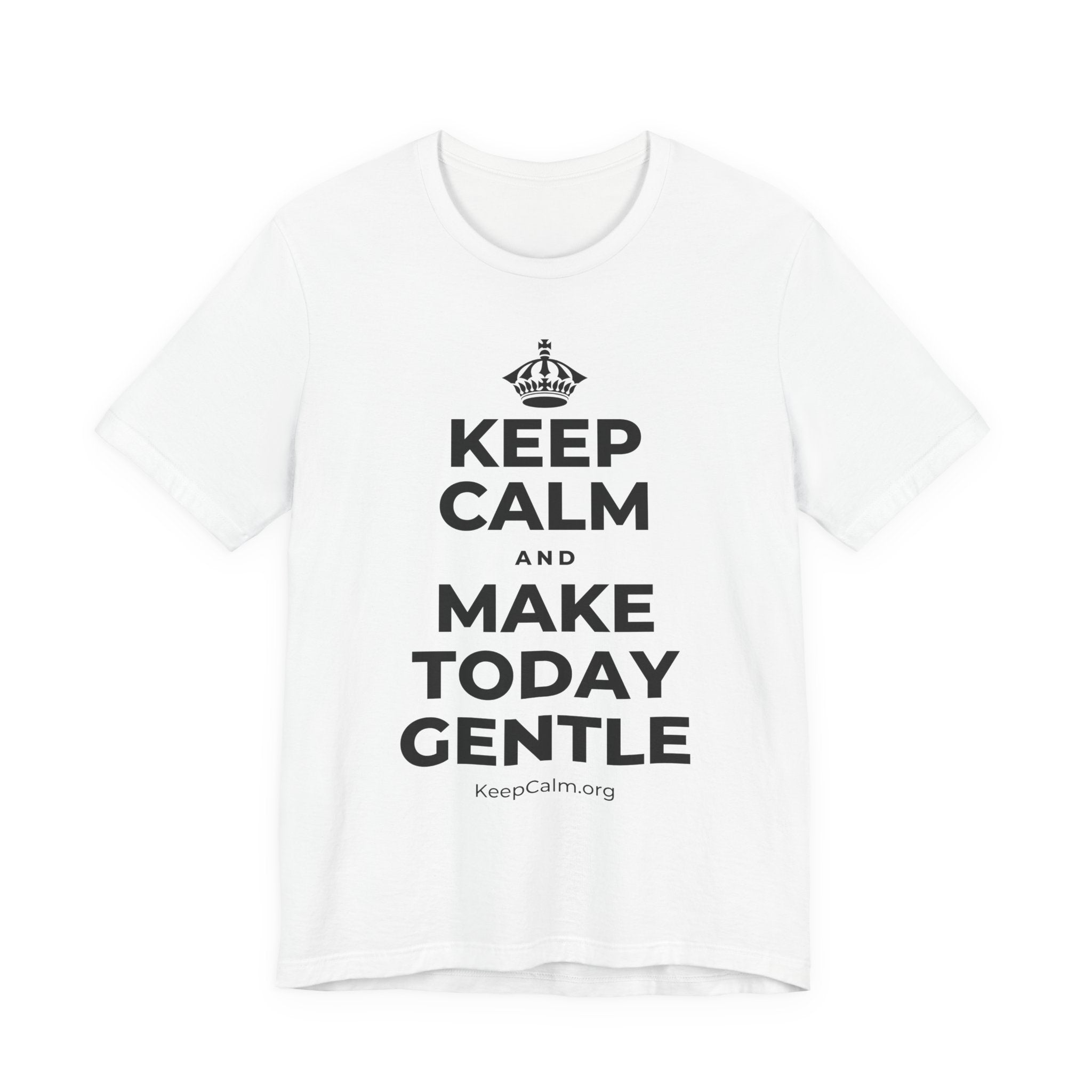 KEEP CALM AND MAKE TODAY GENTLE T-Shirt (White–Asphalt)
