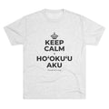 KEEP CALM A HOʻOKUʻU AKU Tri-Blend Tee