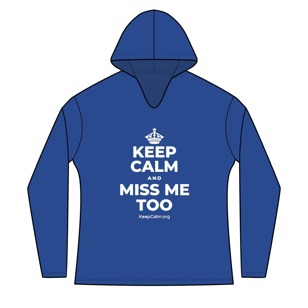 KEEP CALM AND MISS ME TOO Women's Long Sleeve Hoodie