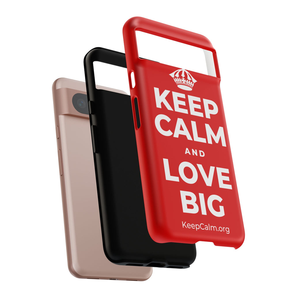 KEEP CALM AND LOVE BIG Phone Case
