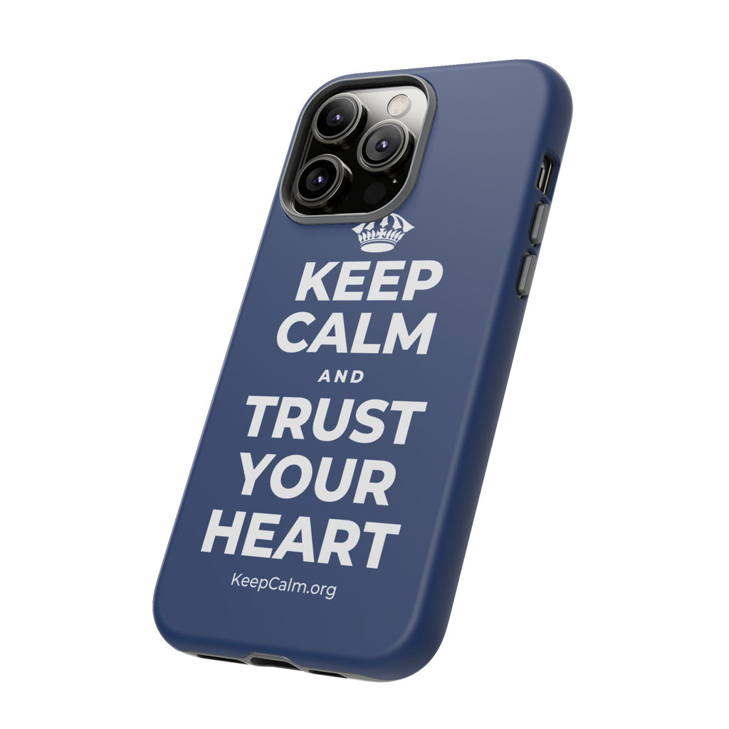 KEEP CALM AND TRUST YOUR HEART Phone Case