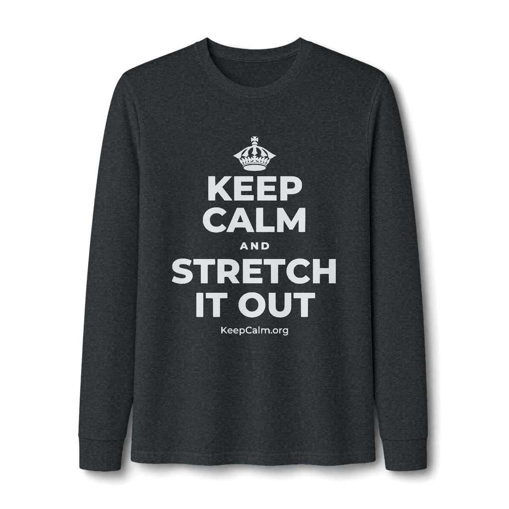 KEEP CALM AND STRETCH IT OUT Long Sleeve Tee