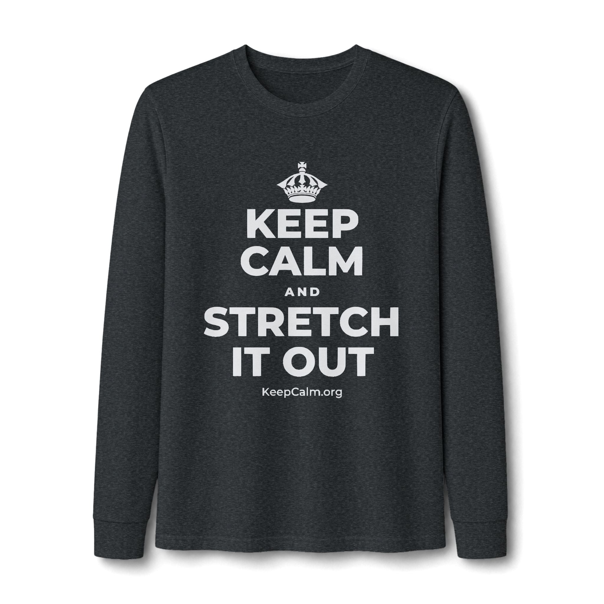 KEEP CALM AND STRETCH IT OUT Long Sleeve Tee