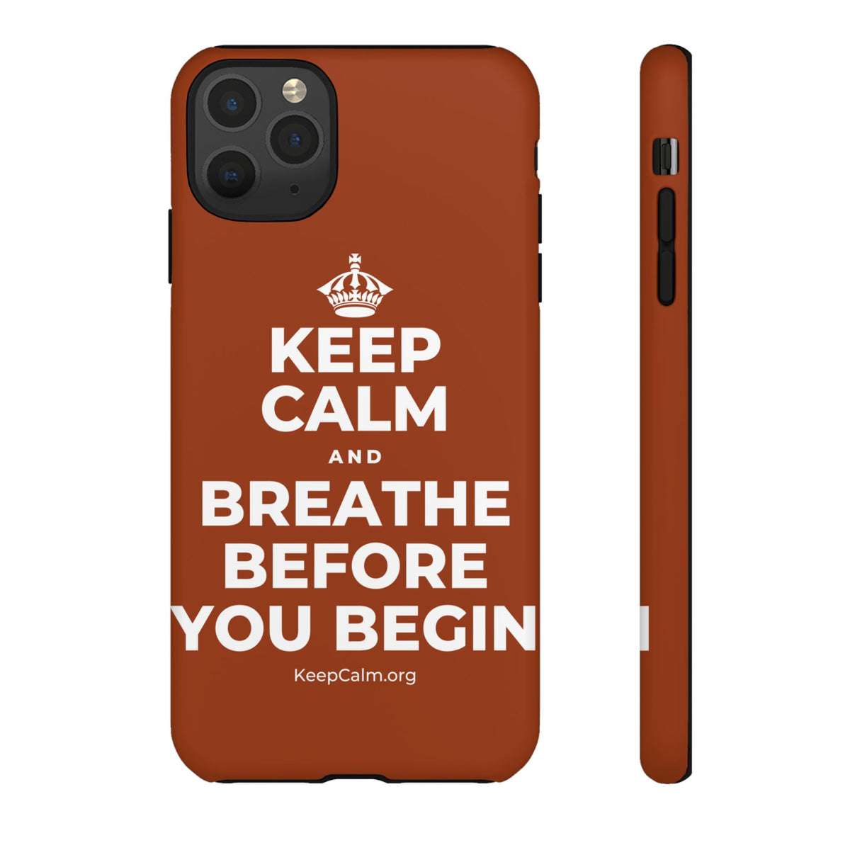 KEEP CALM AND BREATHE BEFORE YOU BEGIN Phone Case