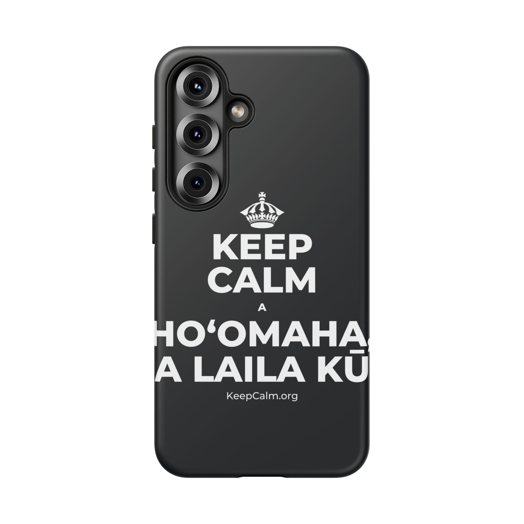 KEEP CALM A HOʻOMAHA, A LAILA KŪ Phone Case (Dark)
