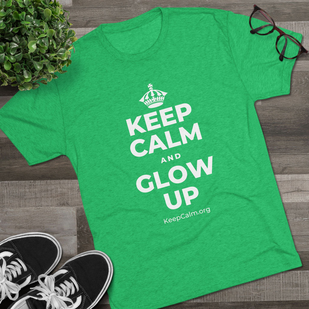 KEEP CALM AND GLOW UP Tri-Blend Tee