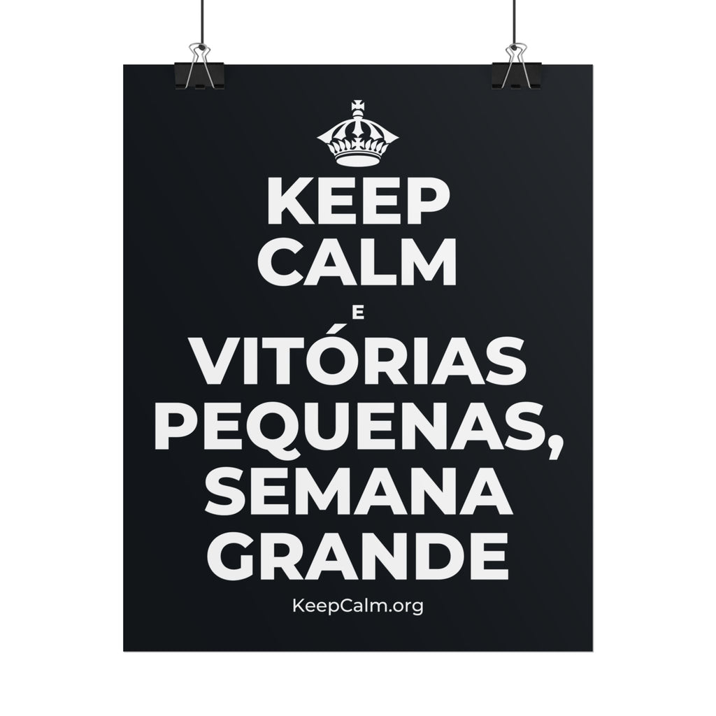 KEEP CALM E VITÓRIAS PEQUENAS, SEMANA GRANDE Poster (Dark)