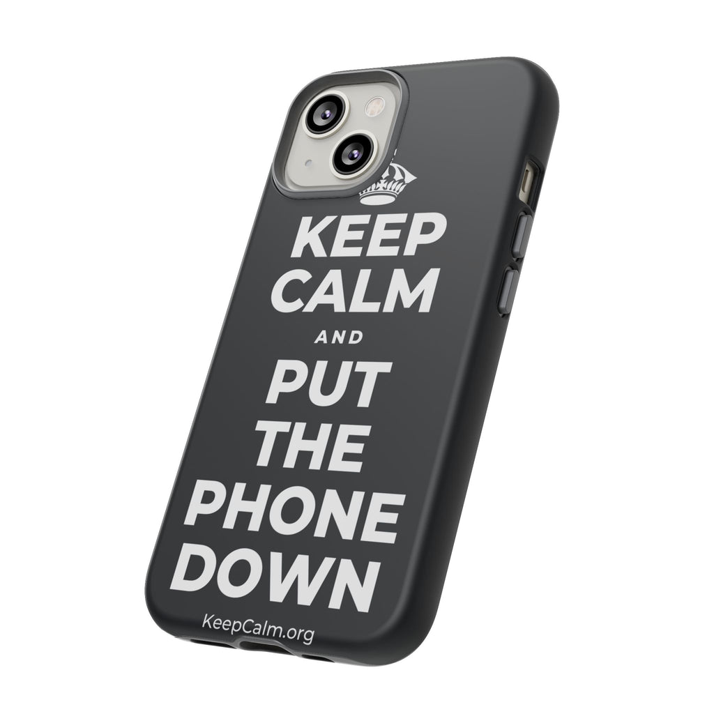 KEEP CALM AND PUT THE PHONE DOWN Phone Case (Dark)