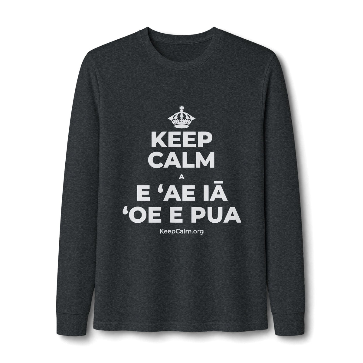 KEEP CALM A E ʻAE IĀ ʻOE E PUA Long Sleeve Tee