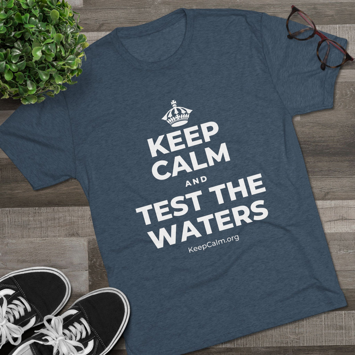 KEEP CALM AND TEST THE WATERS Tri-Blend Tee