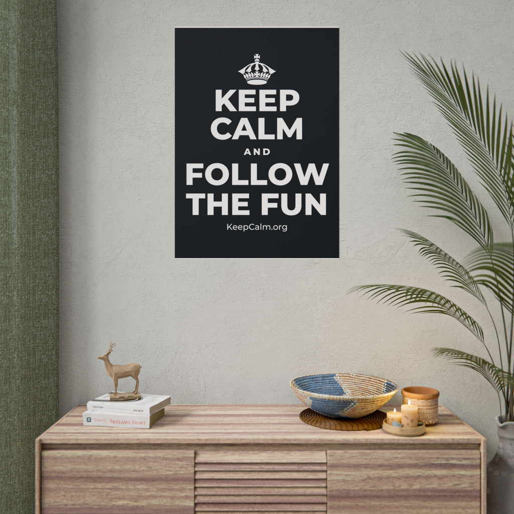 KEEP CALM AND FOLLOW THE FUN Poster (Dark)