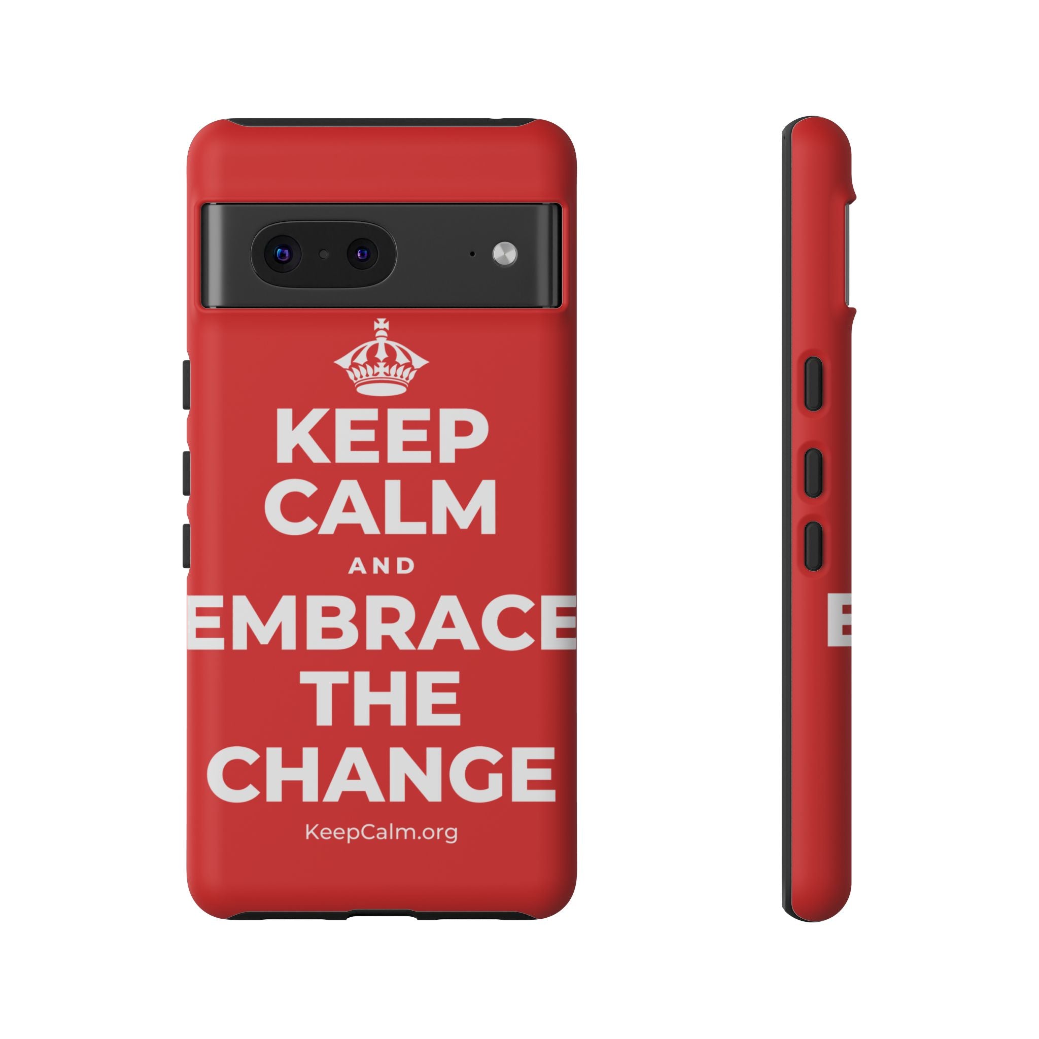 KEEP CALM AND EMBRACE THE CHANGE Phone Case
