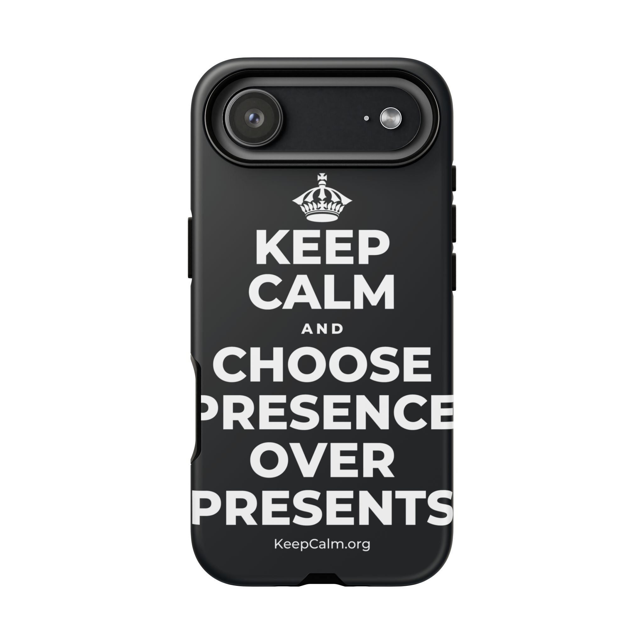 KEEP CALM AND CHOOSE PRESENCE OVER PRESENTS Phone Case (Dark)