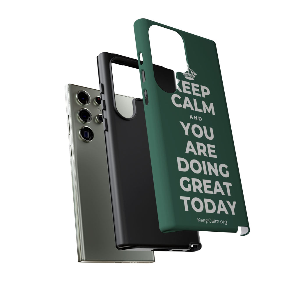 KEEP CALM AND YOU ARE DOING GREAT TODAY Phone Case