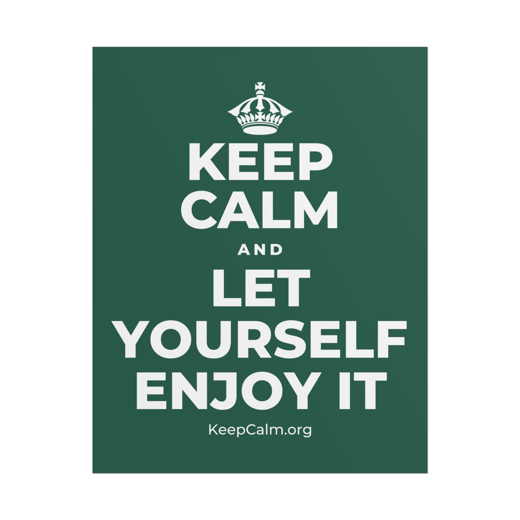 KEEP CALM AND LET YOURSELF ENJOY IT Poster