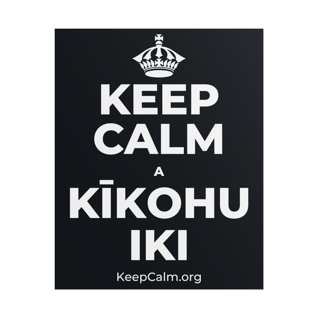 KEEP CALM A KĪKOHU IKI Poster (Dark)