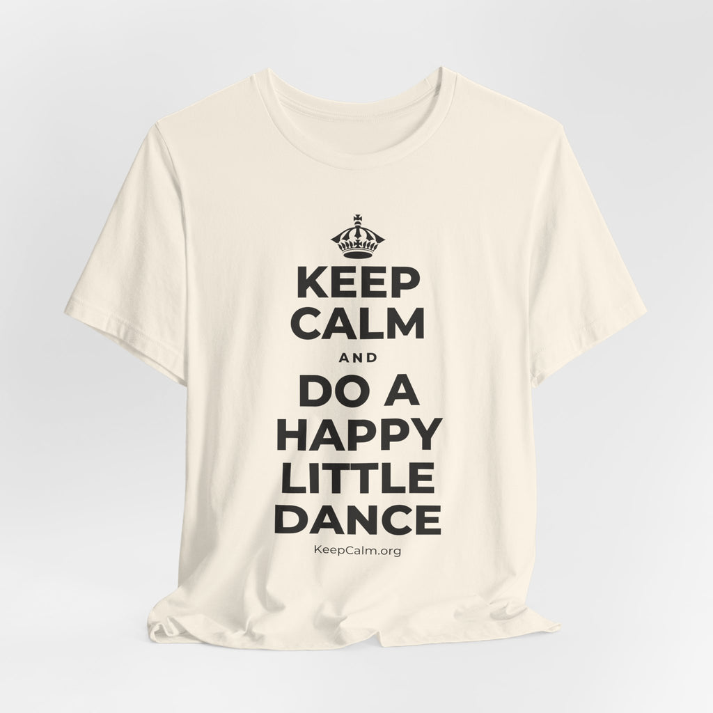 KEEP CALM AND DO A HAPPY LITTLE DANCE T-Shirt (White–Asphalt)
