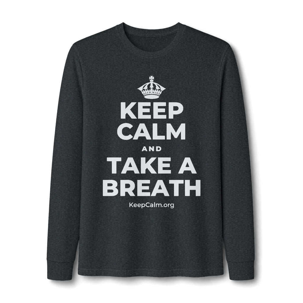 KEEP CALM AND TAKE A BREATH Long Sleeve Tee