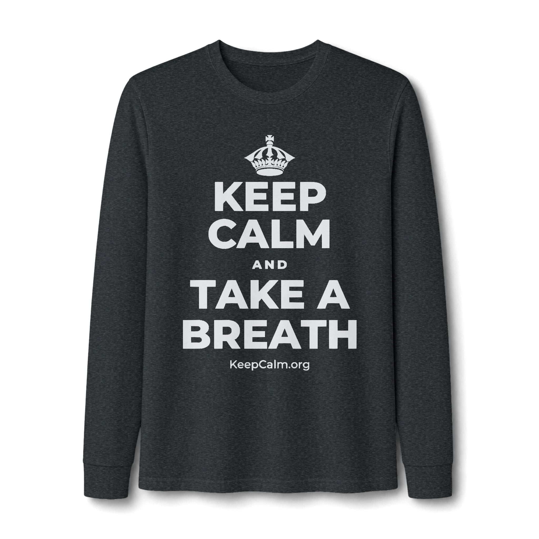KEEP CALM AND TAKE A BREATH Long Sleeve Tee