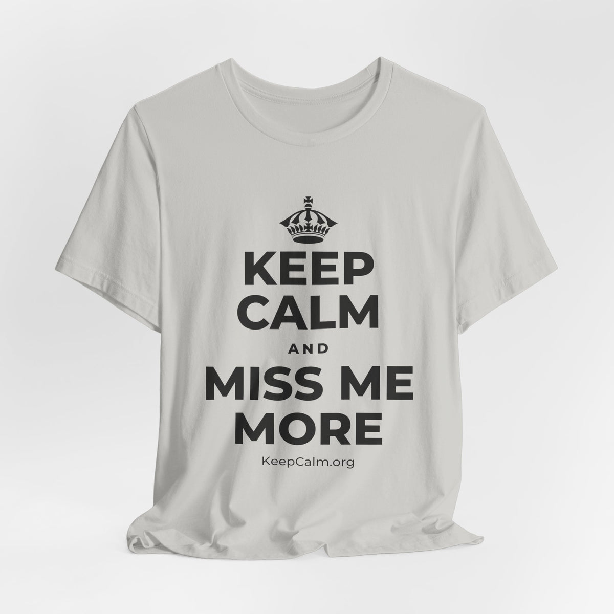 KEEP CALM AND MISS ME MORE T-Shirt (Baby Blue–Silver)