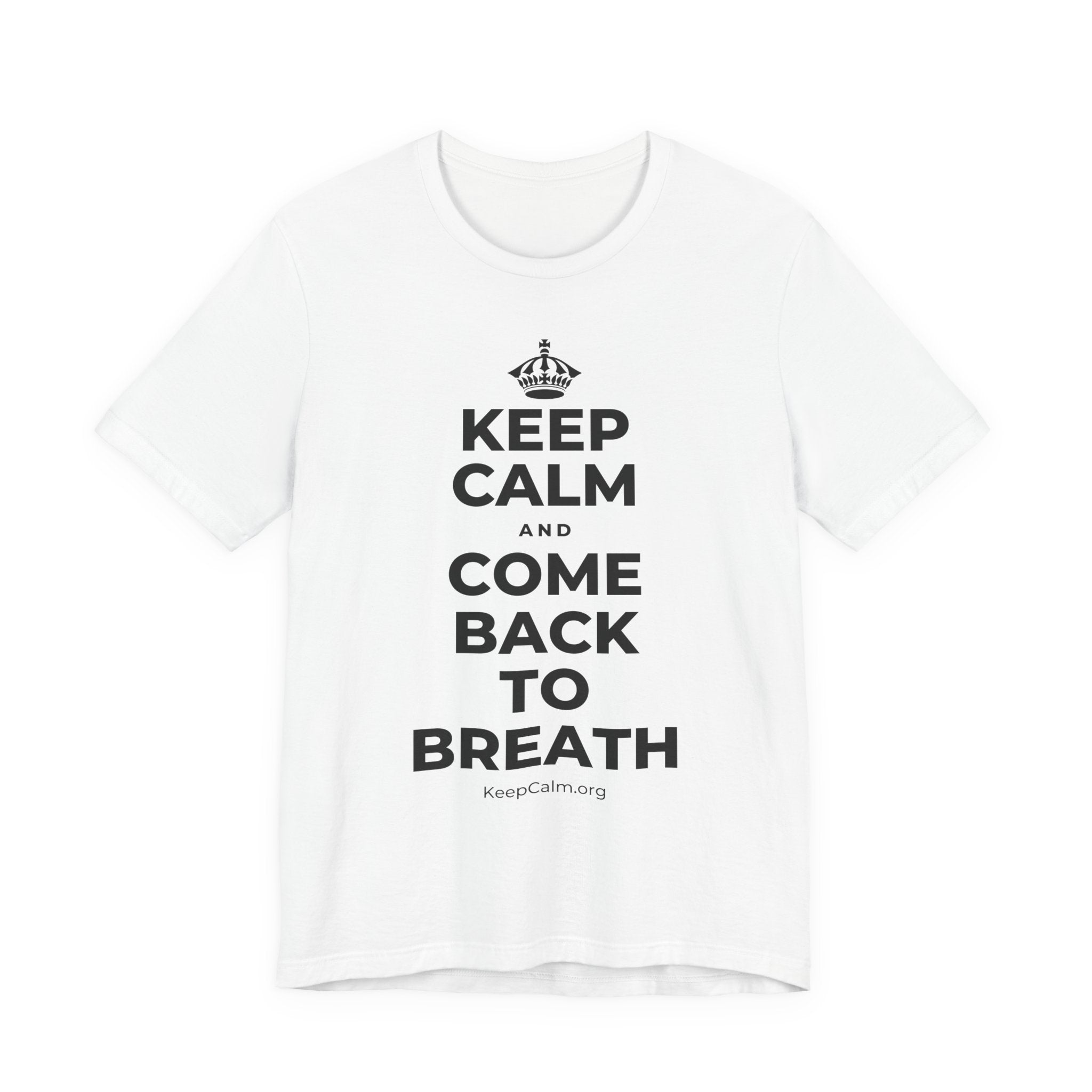 KEEP CALM AND COME BACK TO BREATH T-Shirt (White–Asphalt)