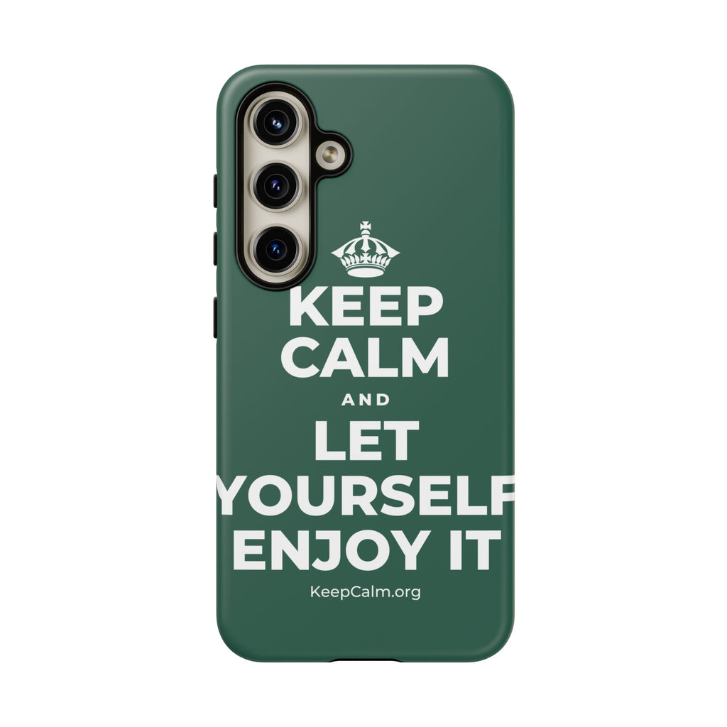 KEEP CALM AND LET YOURSELF ENJOY IT Phone Case