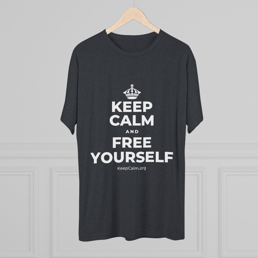 KEEP CALM AND FREE YOURSELF Tri-Blend Tee