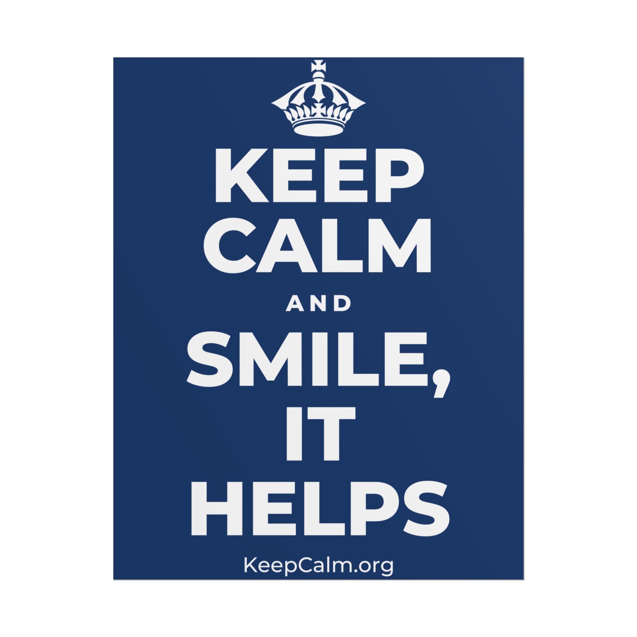 KEEP CALM AND SMILE, IT HELPS Poster
