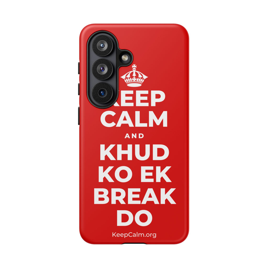 KEEP CALM AND KHUD KO EK BREAK DO Phone Case